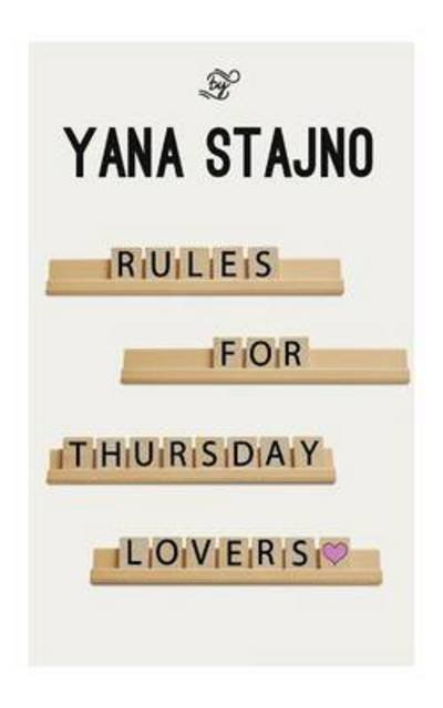 Rules for Thursday Lovers - Yana Stajno - Books - Clink Street Publishing - 9781910782125 - July 16, 2015
