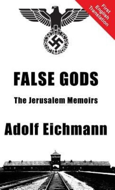 Cover for Adolf Eichmann · False Gods (Hardcover Book) (2015)