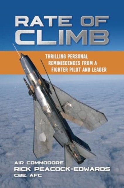 Rick Peacock-Edwards · Rate of Climb: Thrilling Personal Reminiscences from a Fighter Pilot and Leader (Paperback Book) (2024)