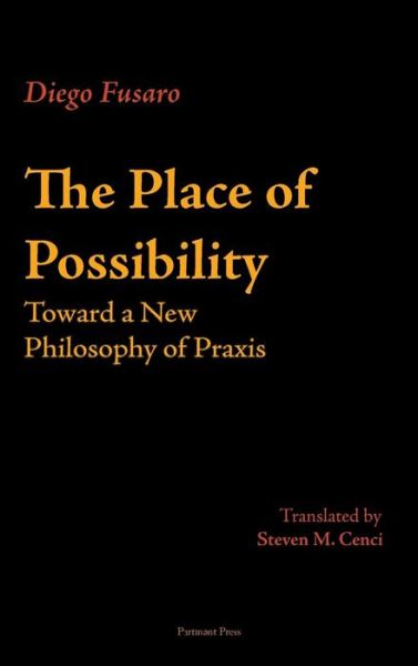 Cover for Diego Fusaro · The Place of Possibility: Toward a New P (Inbunden Bok) (2017)