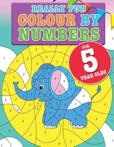 Cover for Mickey MacIntyre · Really Fun Colour By Numbers For 5 Year Olds: A fun &amp; educational colour-by-numbers activity book for five year old children (Pocketbok) (2019)