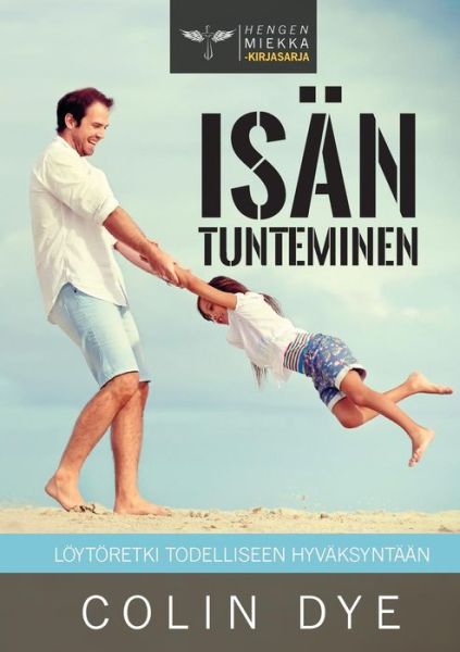 Cover for Colin W. Dye · Isan Tunteminen (Paperback Book) (2017)