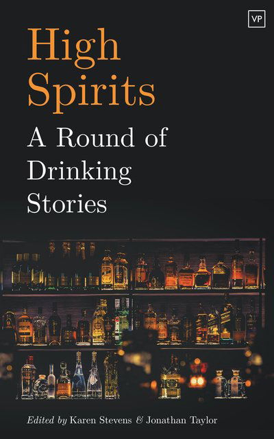 Cover for Jonathan Taylor · High Spirits: A Round of Drinking Stories (Paperback Book) (2018)