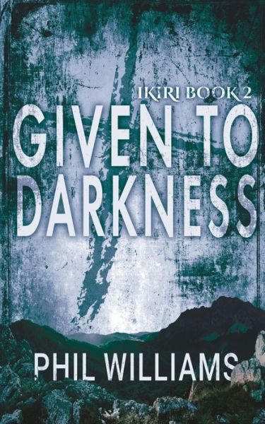 Given To Darkness - Phil Williams - Books - Rumian Publishing - 9781913468125 - October 19, 2021