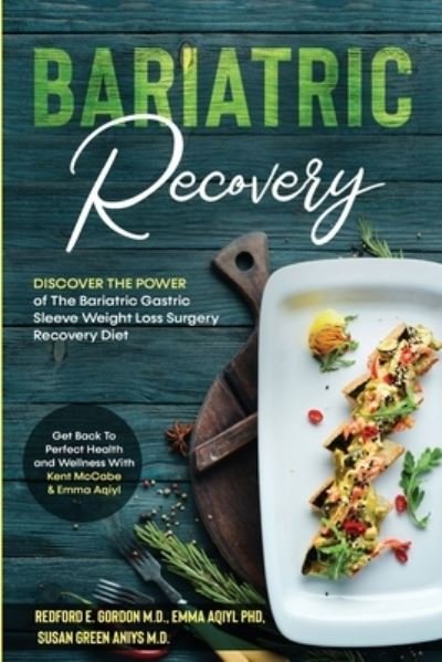 Cover for Redford E Gordon · Bariatric Recovery: Discover the Power of The Bariatric Gastric Sleeve Weight Loss Surgery Recovery Diet - Get Back To Perfect Health and Wellness (Paperback Book) (2023)