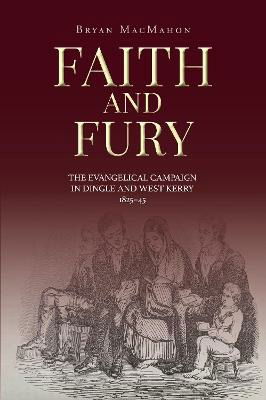 Cover for Bryan MacMahon · Faith and Fury: The evangelical campaign in Dingle and West Kerry, 1825-45 (Paperback Book) (2021)