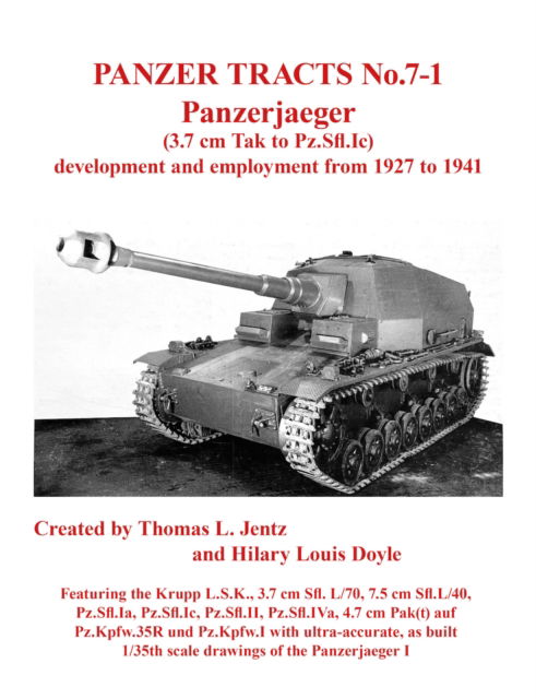 Panzer Tracts No.7-1: Panzerjager (3.7cm Tak to Pz.Sfl.Ic) - Thomas Jentz - Books - Panzerwrecks Limited - 9781915969125 - February 1, 2004