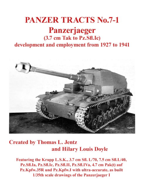 Panzer Tracts No.7-1: Panzerjager (3.7cm Tak to Pz.Sfl.Ic) - Thomas Jentz - Książki - Panzerwrecks Limited - 9781915969125 - 1 lutego 2004