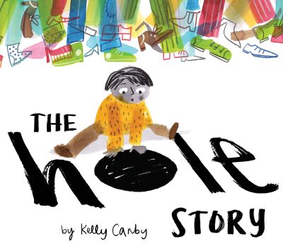 Cover for Kelly Canby · The Hole Story (Hardcover Book) (2018)