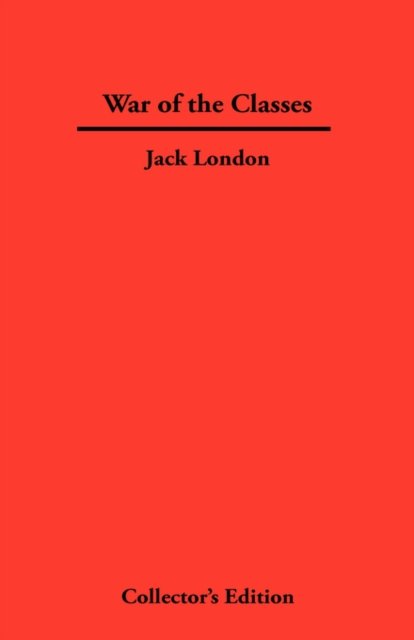 War of The Classes - Jack London - Livres - Frederick Ellis - 9781934568125 - 1 juin 2007