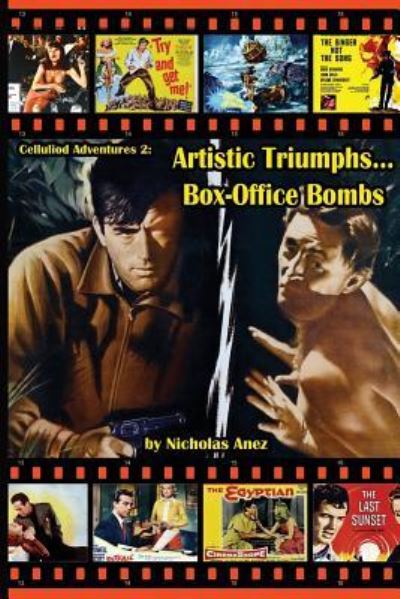 CELLULOID ADVENTURES 2 Artistic Triumphs-Box Office Bombs - Nicholas Anez - Books - Midnight Marquee Press, Inc. - 9781936168125 - January 12, 2011