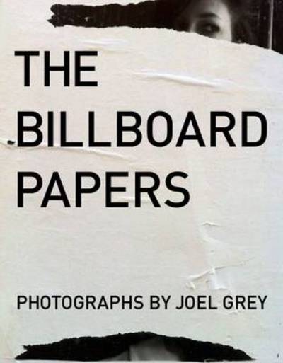 Cover for Joel Grey · Billboard Papers: Photographs by Joel Grey (Hardcover Book) (2013)