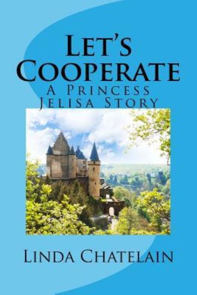 Let's Cooperate - Linda Chatelain - Books - Linda Chatelain - 9781938669125 - July 23, 2017