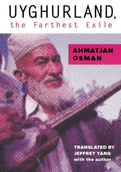 Cover for Ahmatjan Osman · Uyghurland, the Farthest Exile: The Furthest Exile (Paperback Book) (2015)