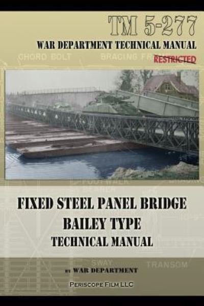 Cover for War Department · Fixed Steel Panel Bridge Bailey Type: TM 5-277 (Taschenbuch) (2013)