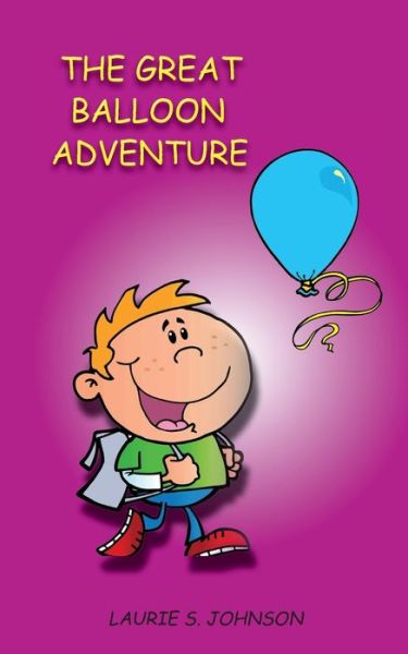 Cover for Laurie S Johnson · The Great Balloon Adventure (Paperback Book) (2016)