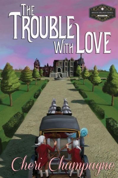 Cover for Cheri Champagne · The Trouble with Love (Paperback Book) (2017)