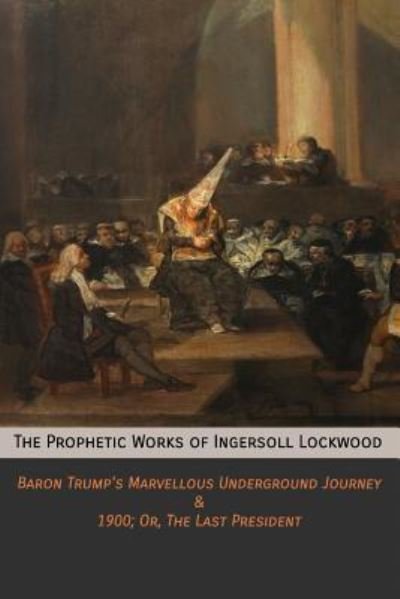Cover for Ingersoll Lockwood · The Prophetic Works of Ingersoll Lockwood (Paperback Book) (2017)