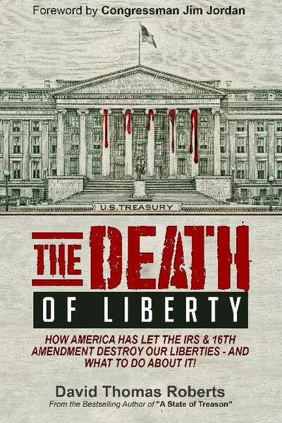 Cover for David Thomas Roberts · The Death of Liberty: The Socialist Destruction of America's Freedoms Using the Income Tax (Inbunden Bok) (2019)
