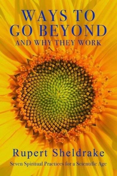Ways to Go Beyond and Why They Work - Rupert Sheldrake - Books - Monkfish Book Publishing - 9781948626125 - October 1, 2019