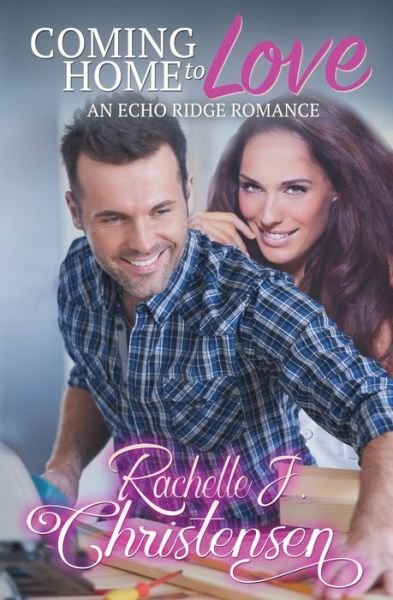 Rachelle J Christensen · Coming Home to Love: An Echo Ridge Romance - Echo Ridge Romance (Taschenbuch) (2020)
