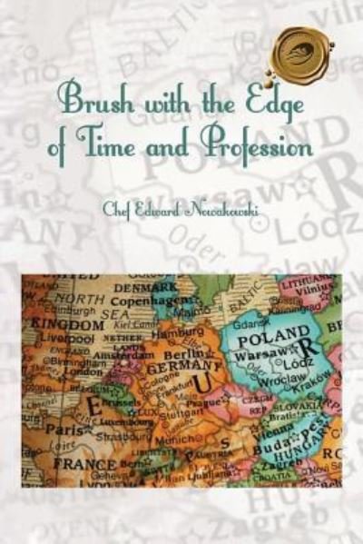 Cover for Chef Edward Nowakowski · Brush with The Edge of Time and Profession (Paperback Book) (2019)
