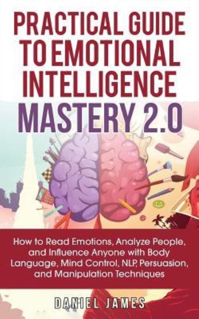 Cover for Daniel James · Practical Guide to Emotional Intelligence Mastery 2.0 (Pocketbok) (2019)