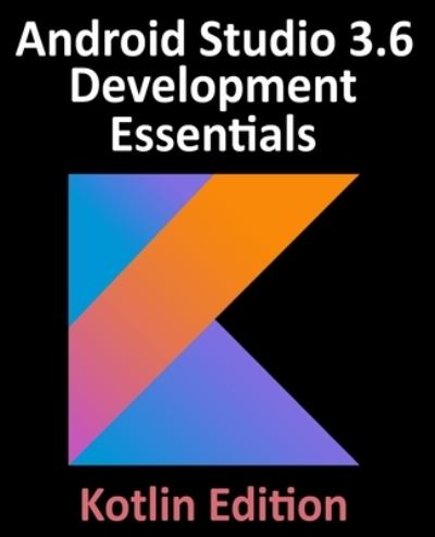 Cover for Neil Smyth · Android Studio 3.6 Development Essentials - Kotlin Edition (Pocketbok) (2020)