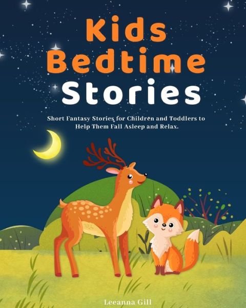 Cover for Leeanna Gill · Kids Bedtime Stories: Short Fantasy Stories for Children and Toddlers to Help Them Fall Asleep and Relax (Taschenbuch) (2020)