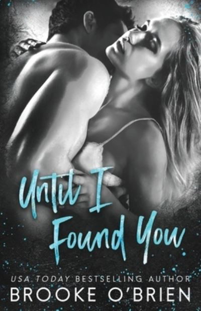 Cover for Brooke O'Brien · Until I Found You (Buch) (2022)