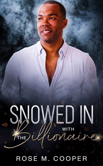 Cover for Rose M. Cooper · Snowed in with the Billionaire (N/A) (2022)