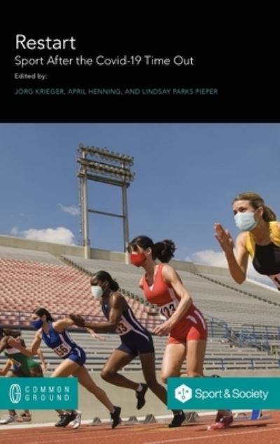 Restart. Sport after the Covid-19 Time Out - Jörg Krieger - Livros - Common Ground Research Networks - 9781957792125 - 9 de novembro de 2022