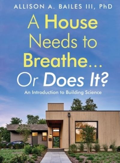 Cover for Allison A. Bailes III · House Needs to Breathe... or Does It? (Book) (2022)