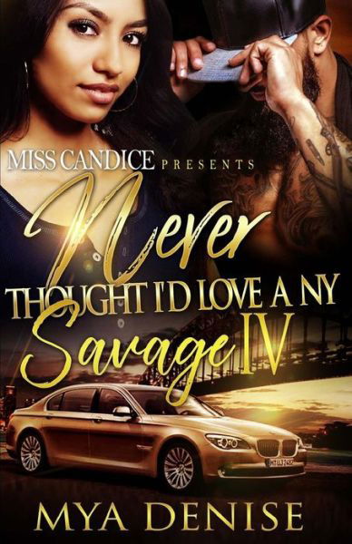 Cover for Mya Denise · Never Thought I'd Love A NY Savage 4 (Taschenbuch) (2017)