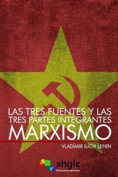 Cover for Vladimir Ilich Lenin · Las tres fuentes y las tres partes integrantes del Marxismo (Taschenbuch) (2017)