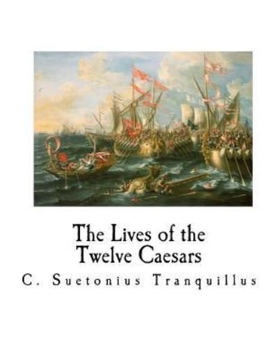 Cover for C Suetonius Tranquillus · The Lives of the Twelve Caesars (Paperback Book) (2017)