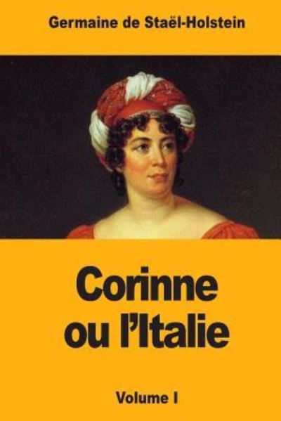 Corinne ou l'Italie - Germaine De Stael-Holstein - Książki - Createspace Independent Publishing Platf - 9781979105125 - 25 października 2017