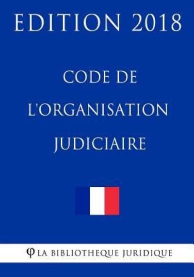 Cover for La Bibliotheque Juridique · Code de l'Organisation Judiciaire (Paperback Bog) (2018)