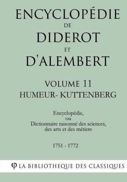 Cover for La Bibliotheque Des Classiques · Encyclopedie de Diderot et d'Alembert - Volume 11 - HUMEUR-KUTTENBERG (Taschenbuch) (2018)