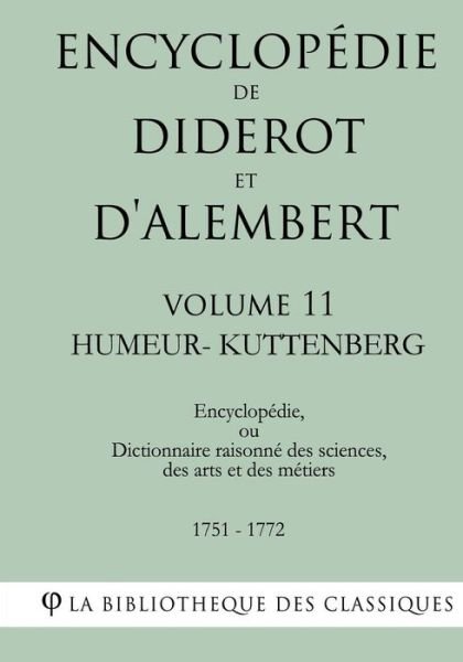 Cover for La Bibliotheque Des Classiques · Encyclopedie de Diderot et d'Alembert - Volume 11 - HUMEUR-KUTTENBERG (Paperback Book) (2018)