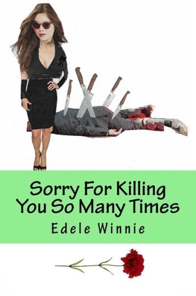 Edele Winnie · Sorry For Killing You So Many Times (Paperback Book) (2018)