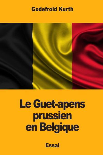 Cover for Godefroid Kurth · Le Guet-apens prussien en Belgique (Pocketbok) (2018)