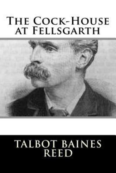 Cover for Talbot Baines Reed · The Cock-House at Fellsgarth (Paperback Book) (2018)
