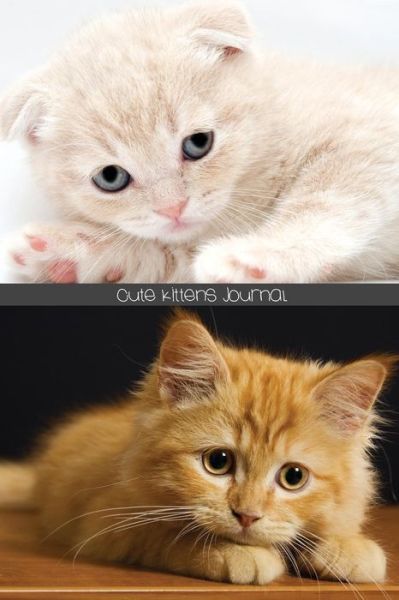 Cover for Journal Jungle Publishing · Cute Kittens Journal: 150-page Diary With Adorable and Cute Cat Pictures [6 x 9 Inches] (Paperback Book) (2014)