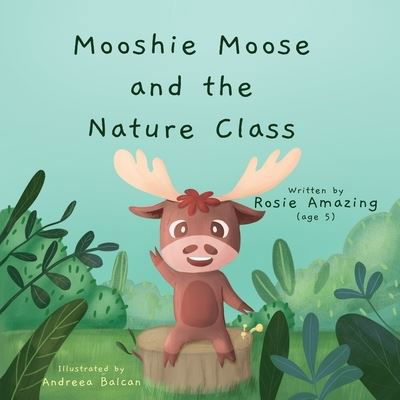 Cover for Rosie Amazing · Mooshie Moose and the Nature Class (Paperback Bog) (2022)