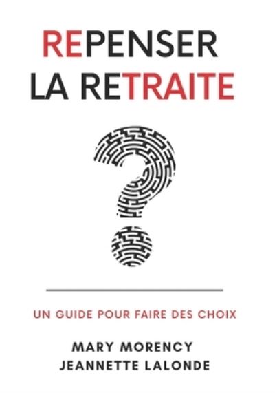 Cover for Jeannette LaLonde · Repenser La Retraite: Un guide pour faire des choix (Pocketbok) (2021)