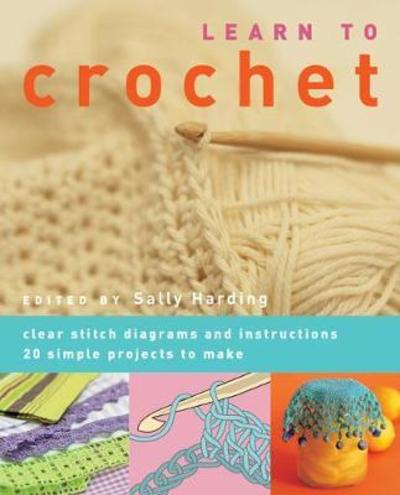 Cover for Sally Harding · Learn to Crochet: Clear Stitch Diagrams and Instructions. 20 Simple Projects to Make (Paperback Book) (2018)