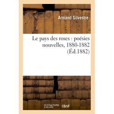 Cover for Silvestre-a · Le Pays Des Roses: Poesies Nouvelles, 1880-1882 (Paperback Book) (2022)