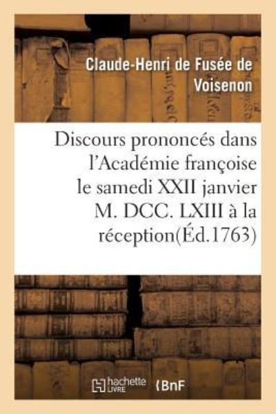 Cover for Clau-Henri de Fusee de Voisenon · Discours Prononces Dans l'Academie Francoise Le Samedi XXII Janvier M. DCC. LXIII A La Reception (Paperback Book) (2016)