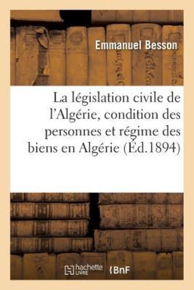 Cover for Emmanuel Besson · La Legislation Civile de l'Algerie, Etude Sur La Condition Des Personnes (Paperback Book) (2018)